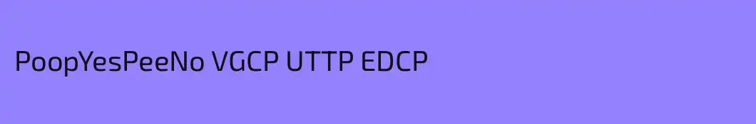 PoopYesPeeNo VGCP UTTP EDCP